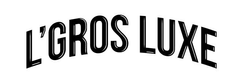 L'Gros Luxe